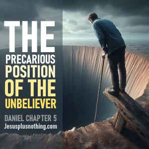 Bible study lesson Daniel 5 Precarious position of unbeliever