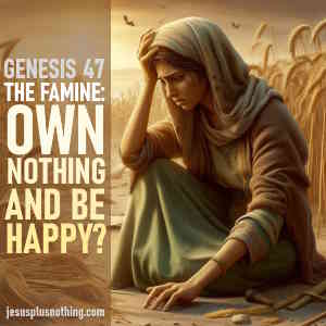 Genesis 47 Bible Study Lesson on the famine