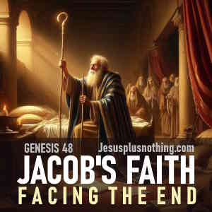 Genesis 48 Bible study Lesson Jacob's faith while leaning on his staff