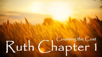 Ruth Chapter 1 Bible Study Commentary Counting the cost