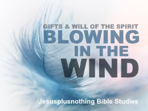 Blowing in the wind - gifts and will of the Spirit