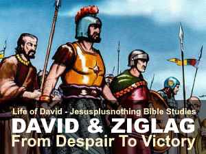 David's trials in Ziklag and the Return to Fellowship