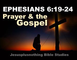 Ephesians 6 Bible Study Commentary - Prayer and the gospel