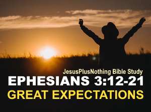 Ephesians 3 Bible Study Great Expectations