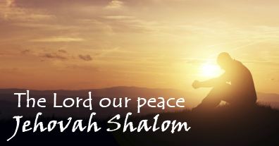 Jehovah Shalom: He Is Our Peace