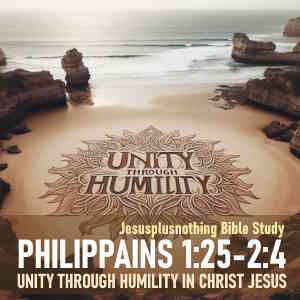 Bible Study oh Philippians 1:25-2:4 Unity through humility