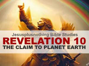 Revelation 10 Bible study An angel claims the planet for Jesus