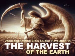 Revelation 14 Bible Study Lesson The Harvest oft he Earth