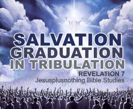 Revelation 7 gives salvation and graduation in the midst of tribulation